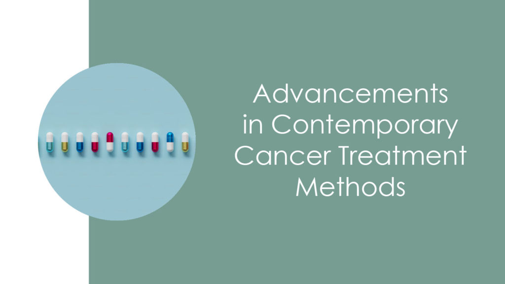 Advancements in Contemporary Cancer Treatment Methods