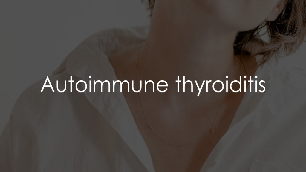 Autoimmune thyroiditis