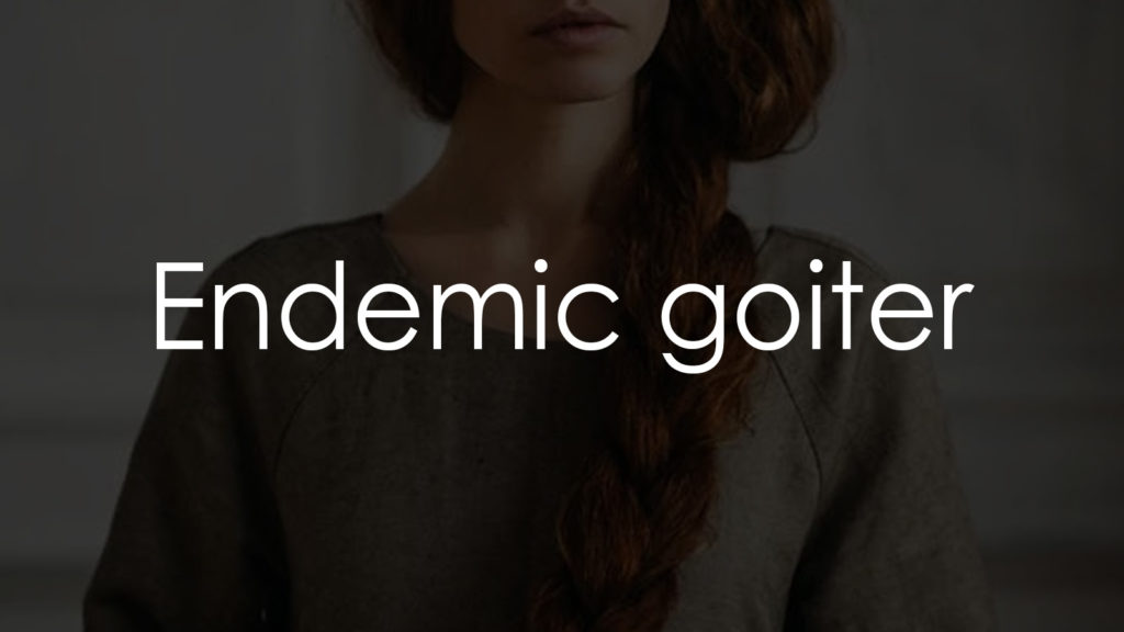 Endemic goiter