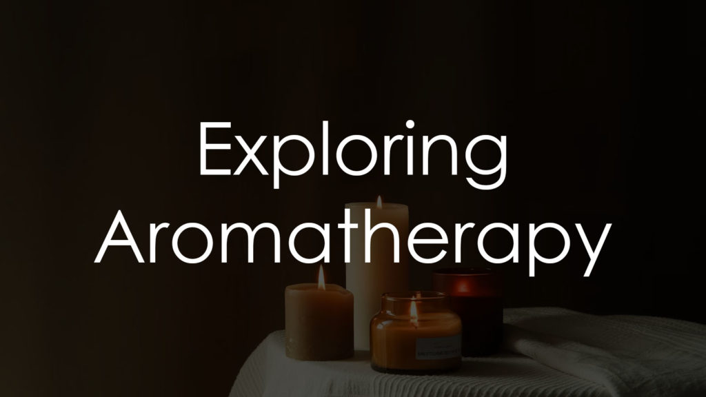 Exploring Aromatherapy