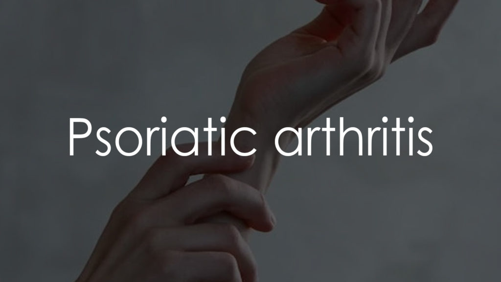 Psoriatic arthritis