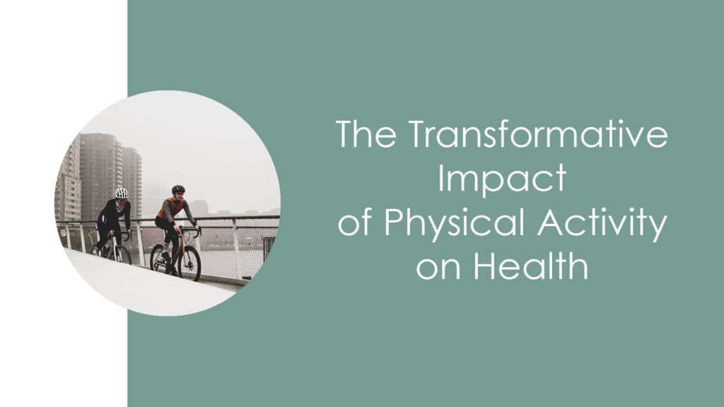 The Transformative Impact of Physical Activity on Health