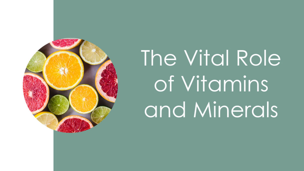 The Vital Role of Vitamins and Minerals