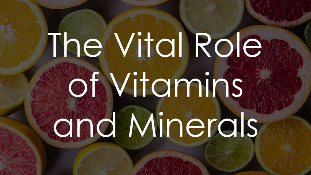 The Vital Role of Vitamins and Minerals