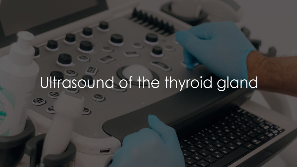 Ultrasound of the thyroid gland