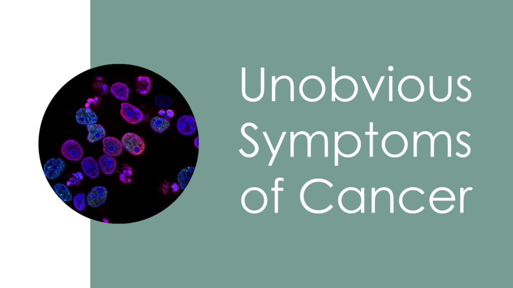 Unobvious Symptoms of Cancer